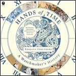 Hands of Time A Watchmaker's History [Audiobook]