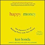 Happy Money: The Japanese Art of Making Peace with Your Money [Audiobook]