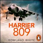 Harrier 809: Britains Legendary Jump Jet and the Untold Story of the Falklands War [Audiobook]
