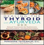 Healing the Thyroid with Ayurveda: Natural Treatments for Hashimoto's, Hypothyroidism, and Hyperthyroidism [Audiobook]