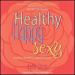 Healthy Happy Sexy Ayurveda Wisdom for Modern Women [Audiobook]