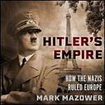 Hitler's Empire: How the Nazis Ruled Europe [Audiobook]
