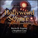 Hollyweird Science The Next Generation From Spaceships to Microchips [Audiobook]