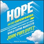 Hope and Other Superpowers: A Life-Affirming, Love-Defending, Butt-Kicking, World-Saving Manifesto [Audiobook]
