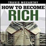 How to Become Rich: 7 Steps to Becoming Wealthy, More Money Than God, Build a Millionaire Mindset [Audiobook]