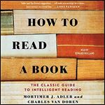 How to Read a Book: The Classic Guide to Intelligent Reading, 2021 Edition [Audiobook]