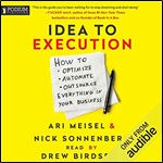 Idea to Execution: How to Optimize, Automate, and Outsource Everything in Your Business [Audiobook]