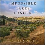 Impossible Takes Longer 75 Years After Its Creation, Has Israel Fulfilled Its Founders' Dreams [Audiobook]