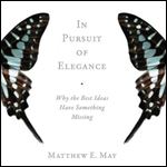In Pursuit of Elegance Why the Best Ideas Have Something Missing [Audiobook]