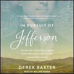 In Pursuit of Jefferson: Traveling Through Europe with the Most Perplexing Founding Father [Audiobook]