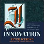 Innovation The History of England from the Boer War to the Millennium Dome [Audiobook]