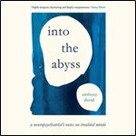 Into the Abyss: A Neuropsychiatrist's Notes on Troubled Minds [Audiobook]