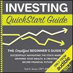 Investing QuickStart Guide The Simplified Beginner's Guide to Successfully Navigating the Stock Market Growing Your [Audiobook]