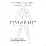 Invisibility The History and Science of How Not to Be Seen [Audiobook]