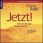 Jetzt! Die Kraft der Gegenwart: Ein Leitfaden zum spirituellen Erwachen [Horbuch] [Audiobook]