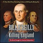 Killing England: The Brutal Struggle for American Independence [Audiobook]