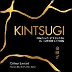 Kintsugi Finding Strength in Imperfection [Audiobook]