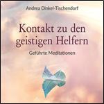 Kontakt zu den geistigen Helfern by Andrea Dinkel-Tischendorf [Audiobook]