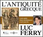 L'antiquite grecque: Une idee philosophique expliquee [Audiobook]