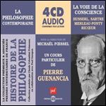 La philosophie contemporaine: La voie de la conscience - Husserl, Sartre, Merleau-Ponty, Ricur [Audiobook]