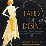 Land of Desire: Merchants, Power, and the Rise of a New American Culture [Audiobook]