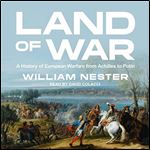 Land of War A History of European Warfare from Achilles to Putin [Audiobook]