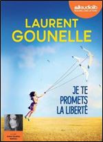 Laurent Gounelle, 'Je te promets la liberte' [Audiobook]