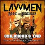 Lawmen: Rook & Berenger Childhood's End [Audiobook]