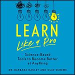 Learn like a Pro: Science-Based Tools to Become Better at Anything [Audiobook]