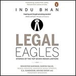 Legal Eagles: Stories of the Top Seven Indian Lawyers [Audiobook]