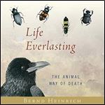 Life Everlasting: The Animal Way of Death [Audiobook]