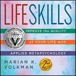 Life Skills Improve the Quality of Your Life with Applied Metapsychology, 2nd Edition [Audiobook]