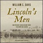 Lincoln's Men How President Lincoln Became Father to an Army and a Nation [Audiobook]
