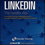 LinkedIn the Sandler Way: 25 Secrets That Show Salespeople How to Leverage the Worlds Largest Professional Network [Audiobook]