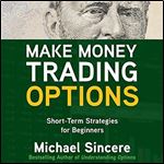 Make Money Trading Options: Short-Term Strategies for Beginners [Audiobook]