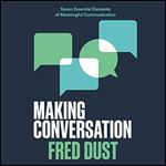 Making Conversation: Seven Essential Elements of Meaningful Communication [Audiobook]