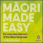 Maori Made Easy For Everyday Learners of the Maori Language [Audiobook]