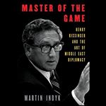 Master of the Game: Henry Kissinger and the Art of Middle East Diplomacy [Audiobook]