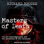 Masters of Death: The SS-Einsatzgruppen and the Invention of the Holocaust  [Audiobook]