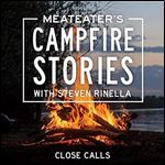 MeatEater's Campfire Stories Close Calls (Audiobook) [Audiobook]