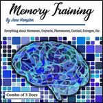 Memory Training: Everything About Hormones, Oxytocin, Pheromones, Cortisol, Estrogen, Etc. [Audiobook]