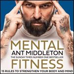 Mental Fitness 15 Rules to Strengthen Your Body and Mind [Audiobook]