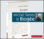 Michel Serres, 'Michel Serres lit Biogee' [Audiobook]