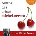 Michel Serres, 'Temps des crises' [Audiobook]