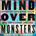 Mind over Monsters Supporting Youth Mental Health with Compassionate Challenge [Audiobook]