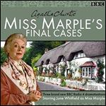 Miss Marple's Final Cases: Three new BBC Radio 4 full-cast dramas [Audiobook]