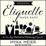 Modern Etiquette Made Easy: A Five-Step Method to Mastering Etiquette [Audiobook]