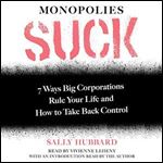 Monopolies Suck: 7 Ways Big Corporations Rule Your Life and How to Take Back Control [Audiobook]
