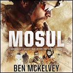 Mosul: Australia's Secret War Inside the ISIS Caliphate [Audiobook]