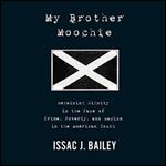 My Brother Moochie: Regaining Dignity in the Midst of Crime, Poverty, and Racism in the American South [Audiobook]